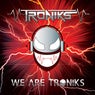 We Are Troniks