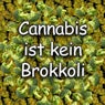 Cannabis ist kein Brokkoli