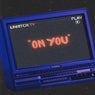 ON YOU