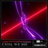 Until We Die (Extended Mix)
