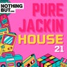 Nothing But... Pure Jackin' House, Vol. 21