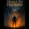 Trials to Triumph