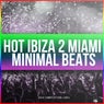 Hot Ibiza 2 Miami Minimal Beats