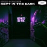 Kept in the Dark