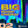 Big Room Energy, Vol. 02