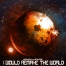 I Would Remake The World EP
