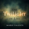 The Twilight of Life