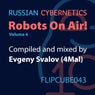 Russian Cybernetics - Robots on Air!, Vol. 4 - Compiled and Mixed by Evgeny Svalov (4Mal)