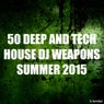 50 Deep and Tech House DJ Weapons Summer 2015