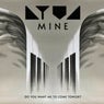 Mine / Do You Want Me To Come Tonight