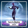 Tear Of A Machine