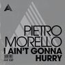 I Ain't Gonna Hurry - Extended Mix