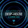 Ministry of Deep-House (50 Supreme Tunes), Vol. 1