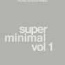 Super Minimal, Vol. 1 (The Real Sound of Minimal)