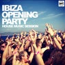 IBIZA Opening Party - House Music Session