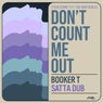 Don't Count Me Out (Booker T Satta Dub)