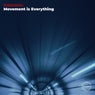 Movement is Everything