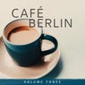 Cafe Berlin, Vol. 3 (Enjoy A Cup Of Coffee And Relax To These Awesome Lounge And Lofi Tunes)