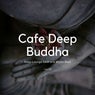 Cafe Deep Buddha - Deep Lounge Chill And World Beat, Vol. 05