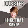 Dubstep! I Like That Band!