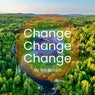 Change Change Change