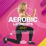 Aerobic Latino Hits 2021: 60 Minutes Mixed for Fitness & Workout 140 bpm/32 Count