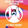 House Of Prayers, Crazibiza - My Best Friend