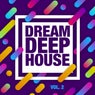 Dream, Deep House, Vol. 2