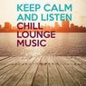 Keep Calm and Listen Chill Lounge Music