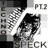 Techno Speck, Pt. 2