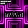 Nothing But... Electronica Selections, Vol. 06