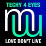 Techy 4 Eyes - Love Don't Live