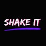 Shake it