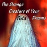The Strange Creature of Your Dreams