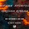 Montagem -Automotivo Realidade Alterada