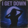 I Get Down