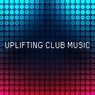 Uplifting Club Music