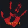LIKE THIS