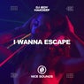 I Wanna Escape