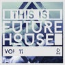 This Is Future House, Vol. 11