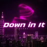 Down in It