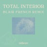 Total Interior (Blair French Remix)