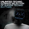 Unlimited Techno (Ultimate Selection of Superb Techno Rhythms)