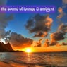 The Sound of Lounge & Ambient, Vol. 2