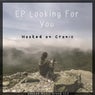 EP Looking For you