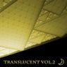 Translucent, Vol. 2