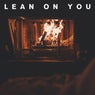 Lean on You