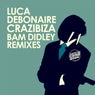 Luca Debonaire, Crazibiza - Bam Didley Remixes