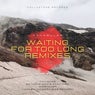 Waiting For Too Long Remixes