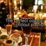 The perfect Cocktail Chillout Playlist